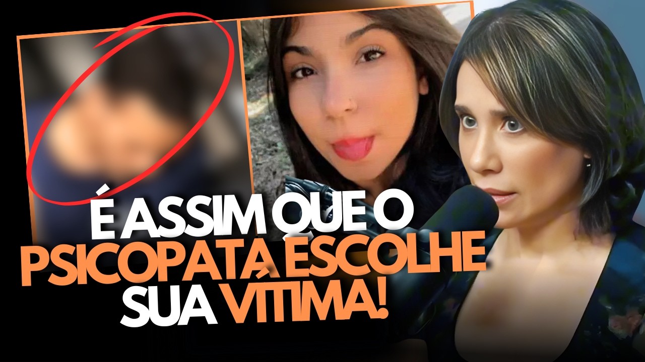 CASO VITÓRIA: COMO FUNCIONA A MENTE DE UM PSICOPATA? - Dra Ana Beatriz