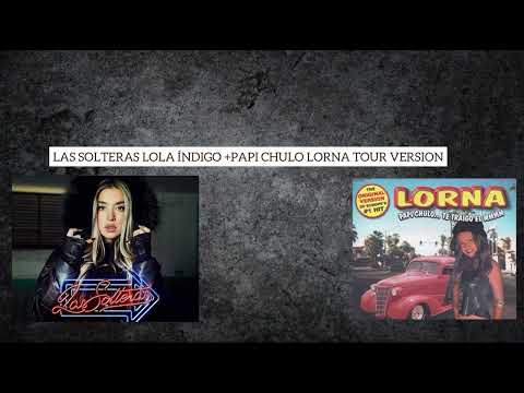 Las Solteras +Papi Chulo Lola Índigo Tour version