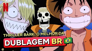 As PÉROLAS da dublagem de One Piece (Thriller Bark) | Netflix Brasil