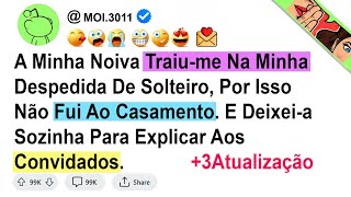 História1.A Minha Noiva Traiu-me Na Minha Despedida De Solteiro, Por Isso Não Fui Ao Casamento....