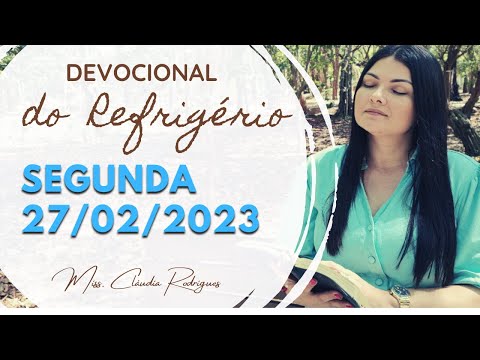 27/02/23 Devocional do Refrigério - reflexão e oração de hoje - Missionária Cláudia Rodrigues.