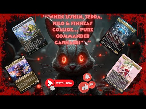 "When Isshin, Terra, Kilo & Finneas Collide… PURE Commander Carnage!" - Episode 37