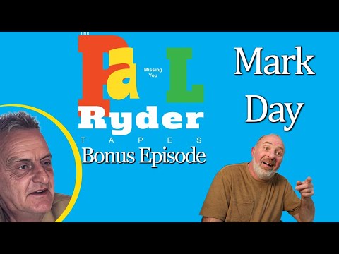 The Paul Ryder Tapes - Bonus Episode 24: Mark Day