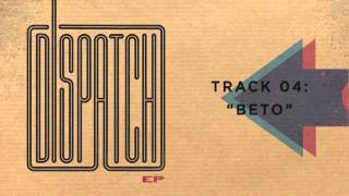 Dispatch - "Beto" (Official Audio)