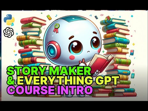 Story Maker gpt with structured output and  Everything GPT Course intro