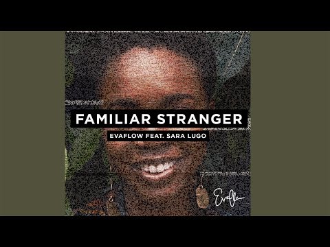 Evaflow - Familiar Stranger feat. Sara Lugo (Lyric Video)