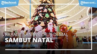 Jadwal Parade Santa Claus di Mal Jakarta, Grand Indonesia dan PIK Avenue