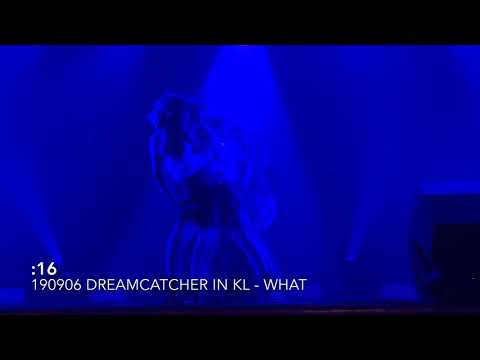 190906 DREAMCATCHER IN KL - WHAT