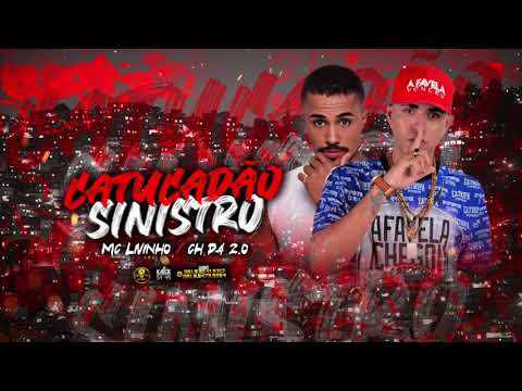 MC CH DA ZO E MC LIVINHO - CATUCADÃO SINISTRO - MÚSICA NOVA