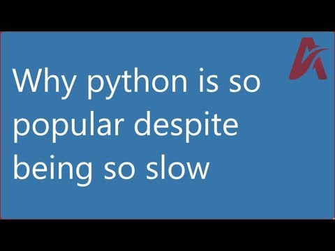 Why python is so popular despite being so slow