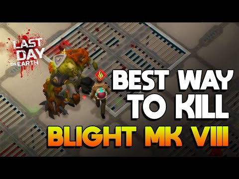 BEST WAY TO KILL BLIGHT MK Vlll  |  LAST DAY ON EARTH: SURVIVAL