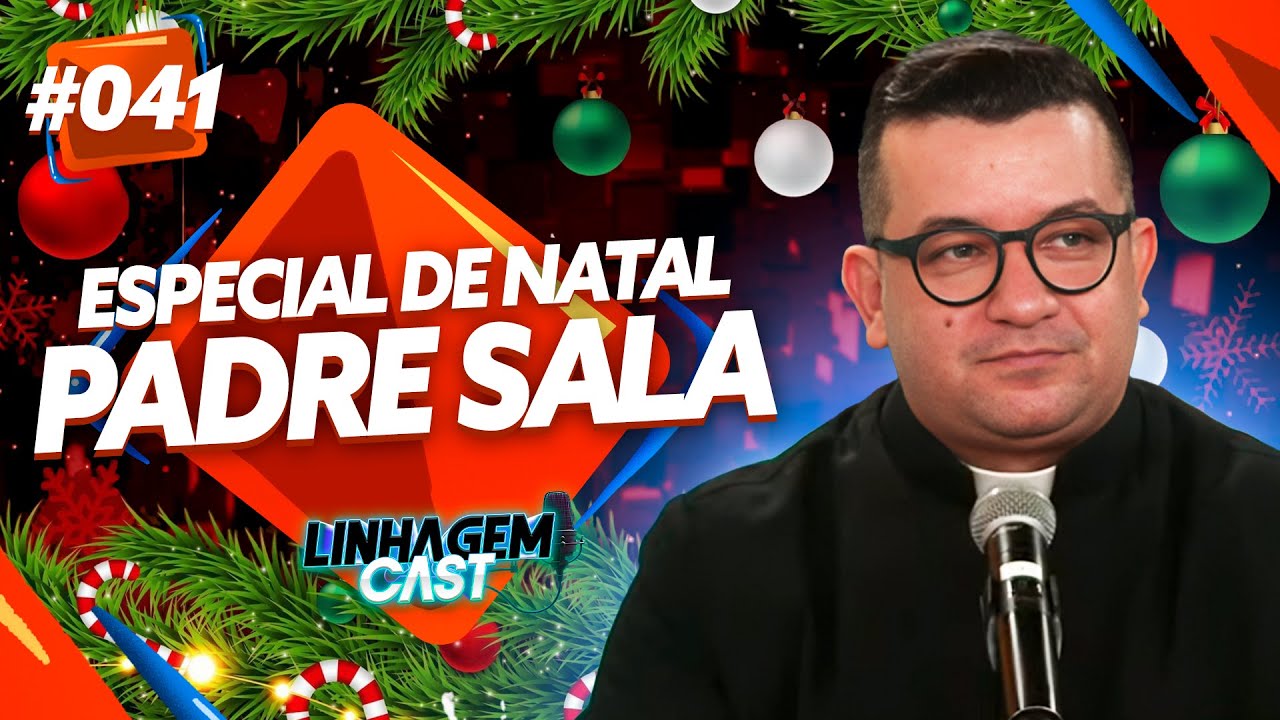 ESPECIAL DE NATAL COM PADRE SALA - LINHAGEM CAST #41