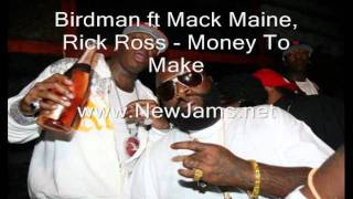 Birdman - Money To Make (Ft Mack Maine &amp; Rick Ross) New Song 2011