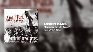 Runaway [Live in Texas] - Linkin Park