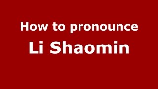 How to pronounce Li Shaomin