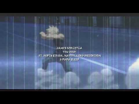 JAMES GORCZYCA - YOU DIED! FT. DEPTH STRIDA, NAVVVI, LORD DISTORTION & PAPA SLEEP