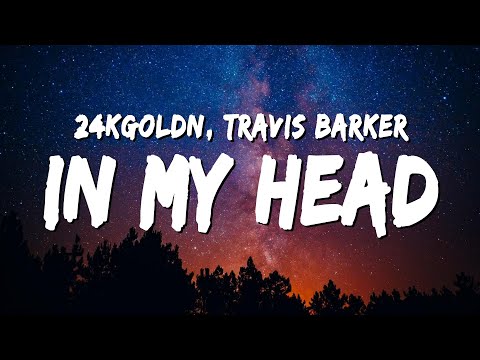 24kGoldn - In My Head (Lyrics) ft. Travis Barker