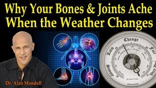 Why Your Bones and Joints Ache When the Weather Changes - Dr Alan Mandell, D.C.