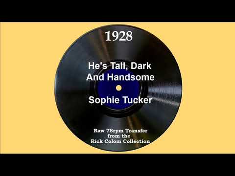 1928 Sophie Tucker - He’s Tall, Dark And Handsome