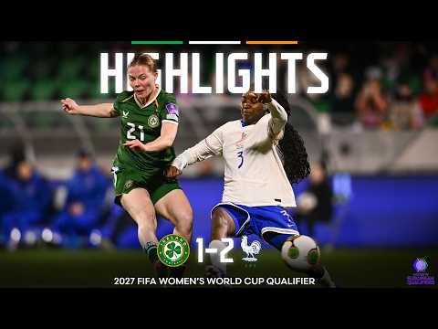 HIGHLIGHTS | Ireland WNT 1-2 France WNT | 2027 FIFA Women's World Cup Qualifier