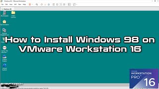 How to Install Windows 98 on VMware Workstation 16 Pro | SYSNETTECH Solutions