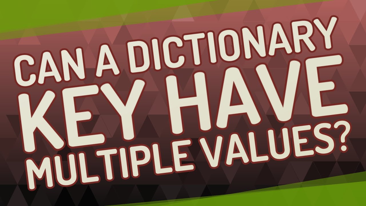Can a dictionary key have multiple values?