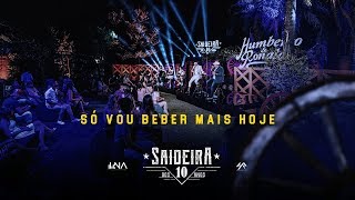 Humberto e Ronaldo - Só Vou Beber Mais Hoje- DVD #SaideiraDos10Anos