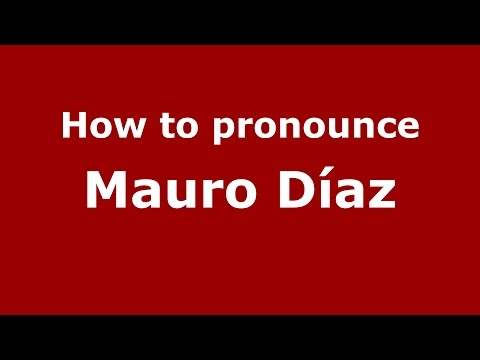 How to pronounce Mauro Díaz (Spanish/Argentina) - PronounceNames.com
