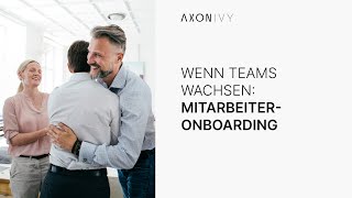 Mitarbeiter-Onboarding: So bereiten Sie sich mit Axon Ivy optimal auf neue Mitarbeitende vor