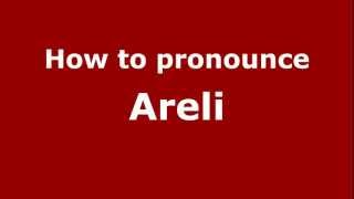 How to pronounce Areli