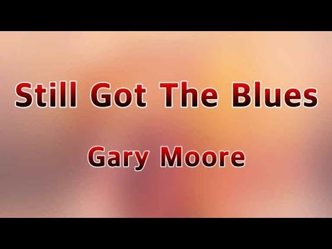Still Got The Blues - Gary Moore(Lyrics)