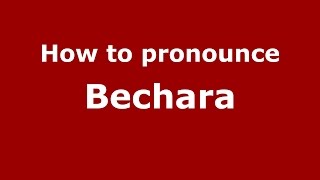 How to pronounce Bechara