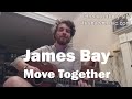 Move Together - James Bay (Guitar Lesson) with ...