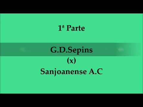 Video Completo - G.D.Sepins-16 (x) Sanjoanense A.C - 1