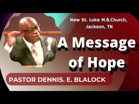 "A Message of Hope," Romans 15:13 Dennis E. Blalock