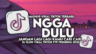 Download lagu DJ NGGA DULU - JANGAN LAGI LAGI KAMU CARI CARI SLOW VIRAL TIKTOK FULL SONG MAMAN FVNDY 2025 mp3