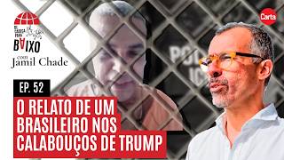 Exclusive: the story of a Brazilian in the Upside Down Trump Dungeons, with Jamil Chade