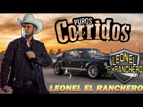 LEONEL EL RANCHERO MIX PUROS CORRIDOS 2022 - LEONEL EL RANCHERO 2022 - RANCHERAS EN VIVO