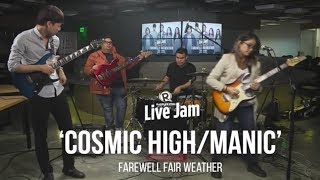 ‘Cosmic High/Manic’ – Farewell Fair Weather