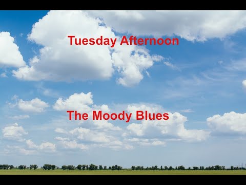 Tuesday Afternoon  - The Moody Blues - with lyrics