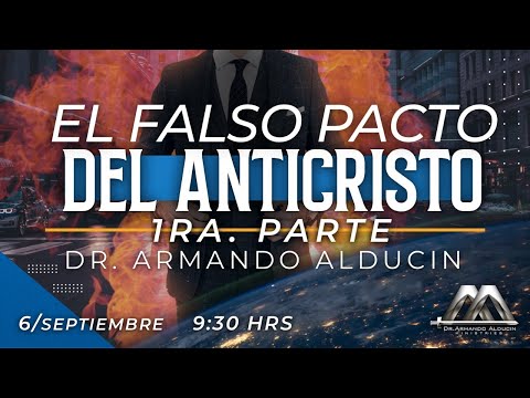 El falso pacto del Anticristo (1era Parte) - Armando Alducin