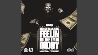Feelin Like I'm Diddy (feat. Squeez & Bloody NY)