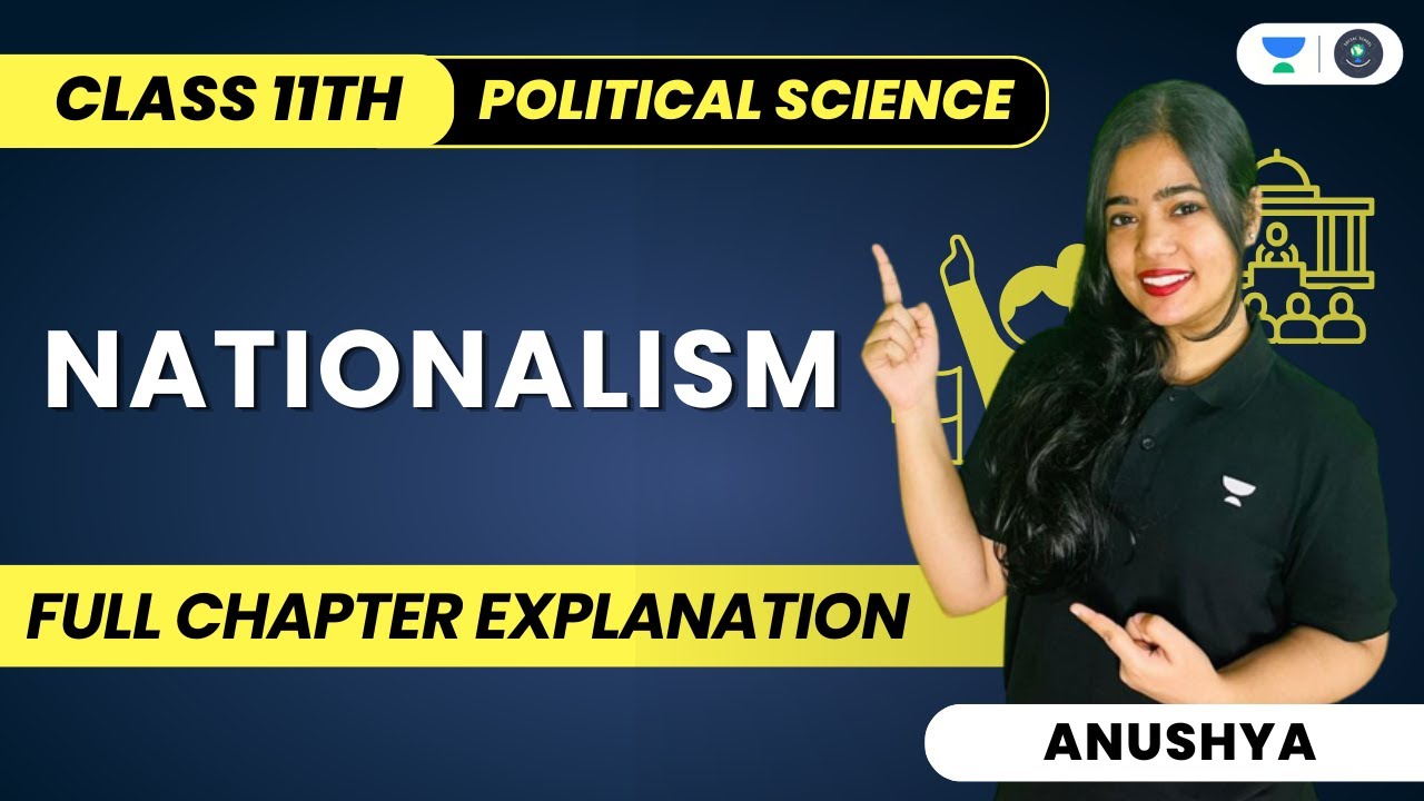 Nationalism | Full Chapter Explanation | Class 11 | Political Science | Humanities | Anushya