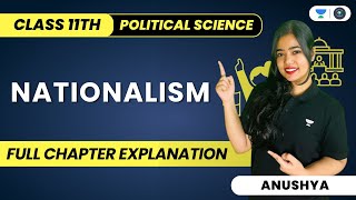 Nationalism | Full Chapter Explanation | Class 11 | Political Science | Humanities | Anushya