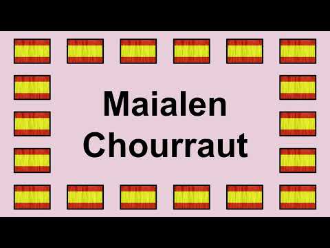 Pronunciar MAIALEN CHOURRAUT en Español 🇪🇸