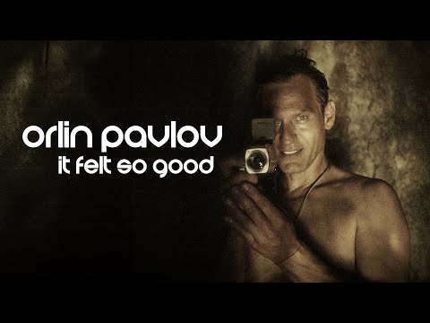 It Felt So Good - Орлин Павлов