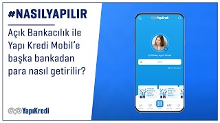 #NasılYapılır: Açık Bankacılık hizmeti ile Yapı Kredi Mobil'e başka ba