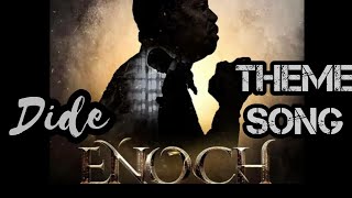 ENOCH Theme Song - Dide