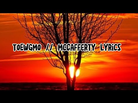 TOEWGMO || McCafferty lyrics