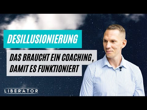 Desillusionierung - Das braucht ein Coaching, damit es funktioniert
